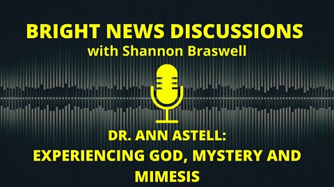 Bright News Discussions - Experiencing God, Mystery and Mimesis