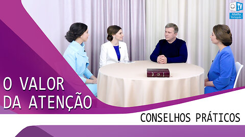 O VALOR DA ATENÇÃO. CONSELHOS PRÁTICOS