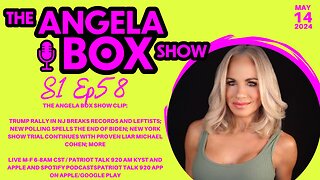 The Angela Box Show - 5.13.24 - NJ Trump Rally Melts Leftists; Liar Michael Cohen Takes Stand; MORE