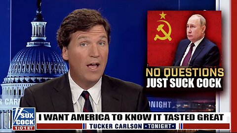 Tucker Carlson Sux Putins Cock live ! - Missing News Filled With Nothing - Identity Politics LOL