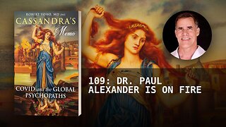 109: DR. PAUL ALEXANDER IS ON FIRE