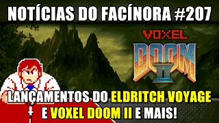 Lançamentos dos mods para Doom ELDRITCH VOYAGE e VOXEL DOOM II e mais - Notícias do Facínora 207