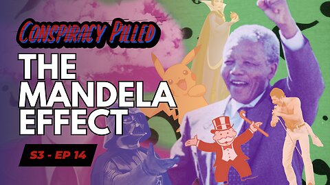 The Mandela Effect - CONSPIRACY PILLED (S3-Ep14)