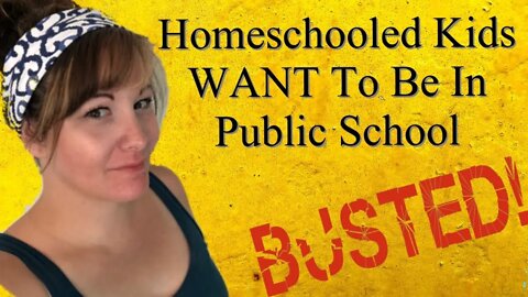 Homeschooled Kids WANT to be in public school / Homeschool Myths/ Homeschool Myths Busted