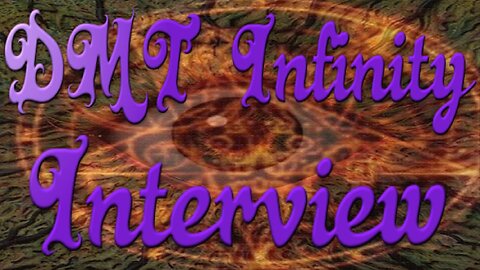 The DMT Infinity Interview (PsycheTrippers666)