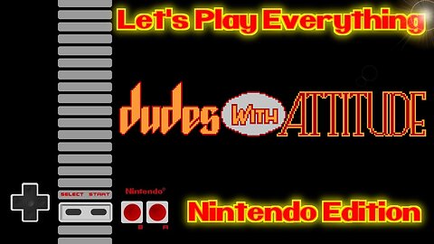 Let's Play Everything: Dudes with Attitude