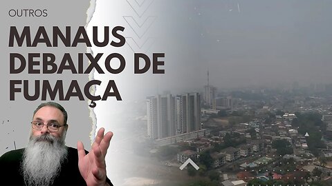 LULA fala na ONU que DESMATAMENTO CAIU na AMAZÔNIA enquanto MANAUS mergulha na FUMAÇA de QUEIMADAS