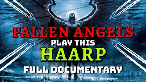 *FALLEN ANGELS PLAY THIS HAARP* - Full Documentary (2020)