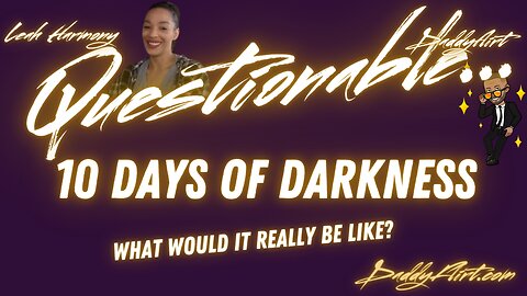 Questionable: 10 Days of Darkness