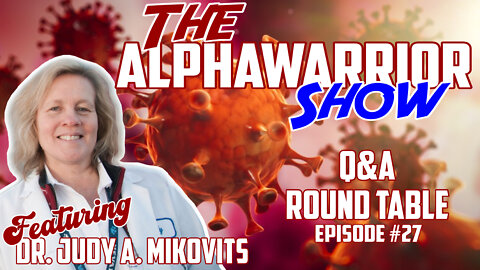 Episode#27 Special Guest Dr. Judy A. Mikovits Q&A Round Table LIVE