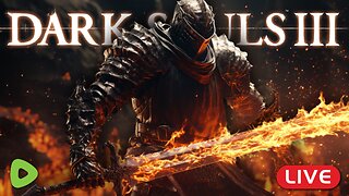🔴LIVE - Dark Souls 3 FULL GAME Play Through Part 2