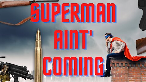 Superman Aint' Coming