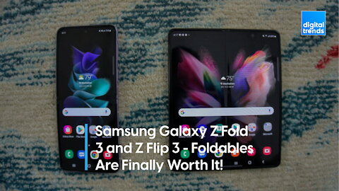 Samsung Galaxy Z Fold 3 & Z Flip 3 - Foldables That Are Worth It