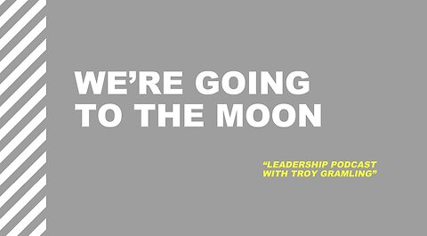 Ep 16: We're going to the Moon | Troy Gramling