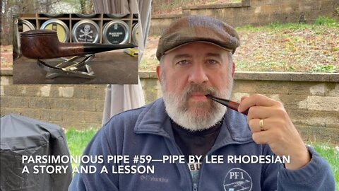 Parsimonious Pipe #59—Pipe By Lee Rhodesian, a Story, and a Lesson