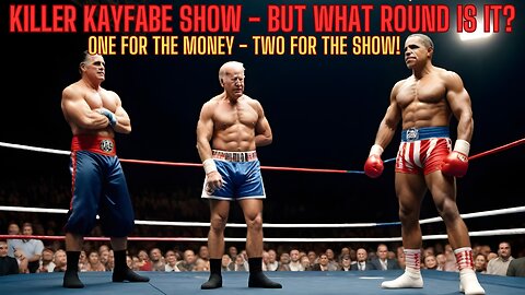 KILLER KAYFABE SHOW! But What Round Are We In? It's ONE for the MONEY and TWO for the SHOW!