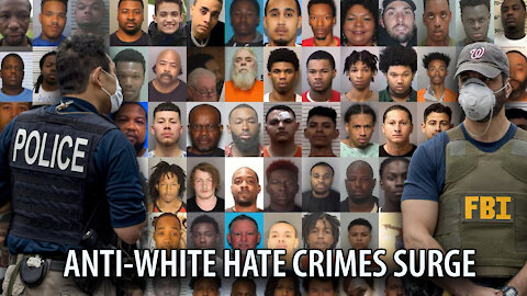 New FBI Crime Data Show Surge in ANTI-WHITE Hate Crimes, and RECORD Black-on-Black Homicide