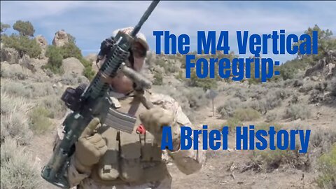 The M4 Vertical Foregrip: A Brief History