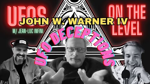 UFOs On The Level -Jon Majerowski - Jean-Luc - John Warner IV UFO Deceptions 2023