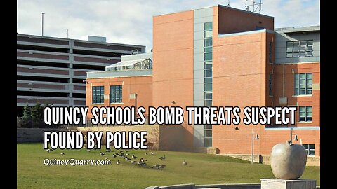 Quincy School Bomb Threat Suspect Found