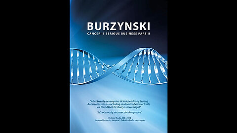 Burzynski Cancer Is Serious Business: Part II (2013 Documentary)