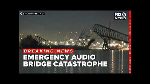 Dispatch audio captures horror of moment bridge collapses, emergency crews respond in Maryland