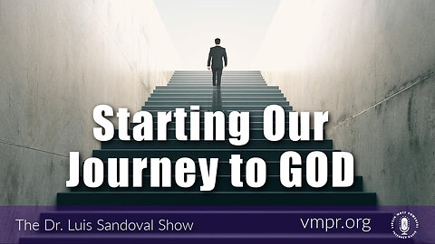 16 Mar 23, The Dr. Luis Sandoval Show: Starting Our Journey to God