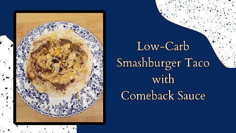Low-Carb Smashburger Taco with Comeback Sauce