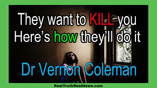 ♥️🔥 Dr. Vernon Coleman: They Want To KILL You and Here's How They Will Do It...