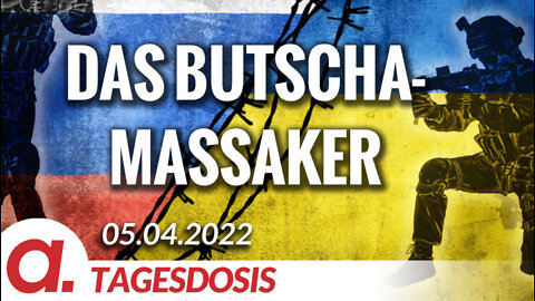 Das Butscha-Massaker | Von Thomas Röper