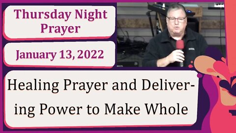 Healing Prayer And Delivering Power To Make Whole New Song Prophetic Prayer Service 20220113