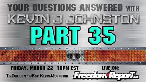 Your Questions Answered Part 35 with Kevin J Johnston - Friday, March 22 9PM EST