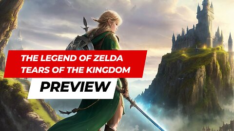 Uncovering the Secrets of the Kingdom: Zelda Tears of The Kingdom Preview