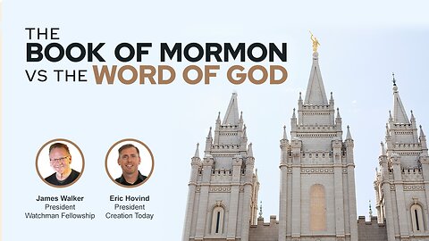 The Book of Mormon VS The Word of God | Eric Hovind & James Walker | Creation Today Show #294