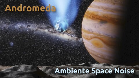 Andromeda ~ Ambiente Space Noise