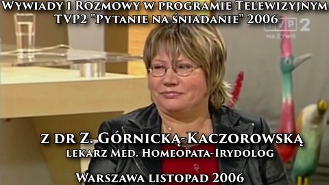 HOMEOPATIA I IRYDOLOGIA - BADANIE Z TĘCZÓWKI OKA - WYWIAD Z DR. ZOFIA GÓRNICKA - KACZOROWSKA/2006