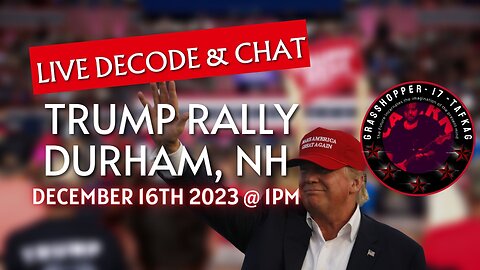 Grasshopper Live Decode Show - Trump Rally in Durham, NH December 16th 2023