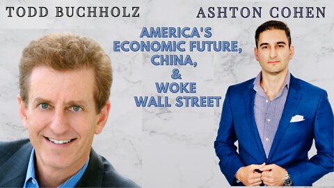 America’s Economic Future, China, & Woke Wall Street. Guest: Economist Todd Buchholz (CLIP)