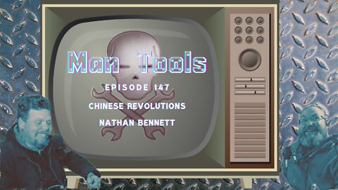 CHINESE REVOLUTIONS - Nathan Bennett | Man Tools 147