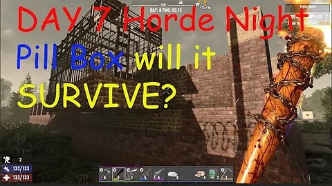 7 Days to Die: Day 7 Horde Night Pill box, will it survive?