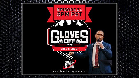 Gloves Off Episode 21 w/ Joey Gilbert