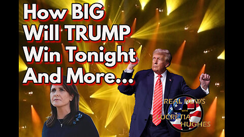 How BIG Will Trump Win Tonight And More... Real News with Lucretia Hughes