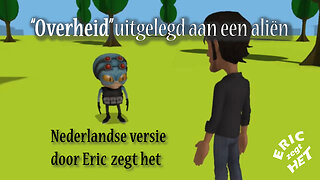 "Overheid" uitgelegd aan een aliën. Nederlandse versie door Eric zegt het.