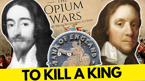 The Conquest of England by Money Power, the Execution of King Charles I & The Opium Wars | #051
