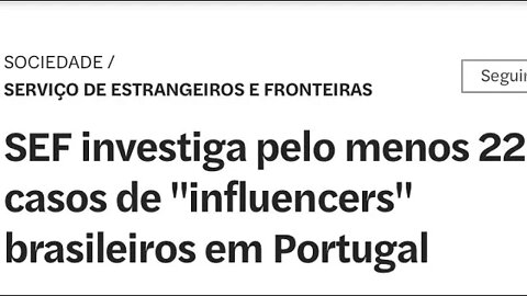 A CASA VAI CAIR! SEF INVESTIGA INFLUENCIADORES EM PORTUGAL