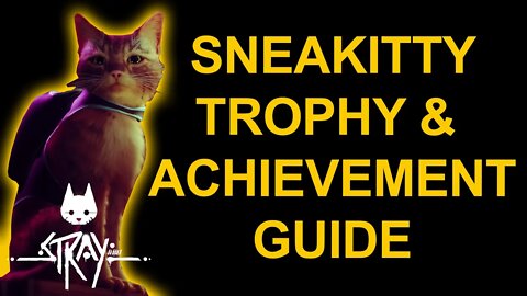 Sneakitty - Stray - Trophy / Achievement Guide