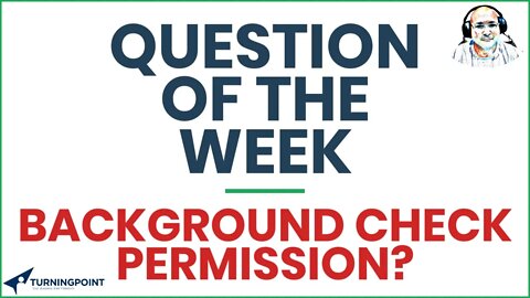 Question of the Week - Background Check Permission?