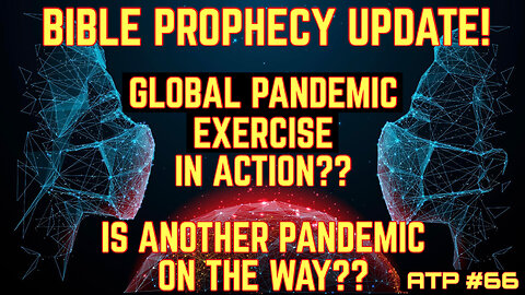 BIBLE PROPHECY UPDATE! GLOBAL PANDEMIC. IS ANOTHER PANDEMIC ON THE WAY??