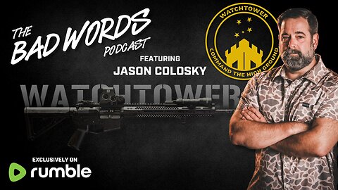 The Bad Words Podcast feat. CEO of Watchtower Firearms, Jason Colosky