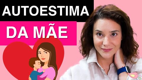 Como ter AUTOESTIMA depois de ser mãe! - MAIS AUTOESTIMA pós parto